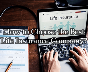 How to Choose the Best Life Insurance Company