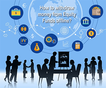 How to withdraw money from Equity Funds offline?