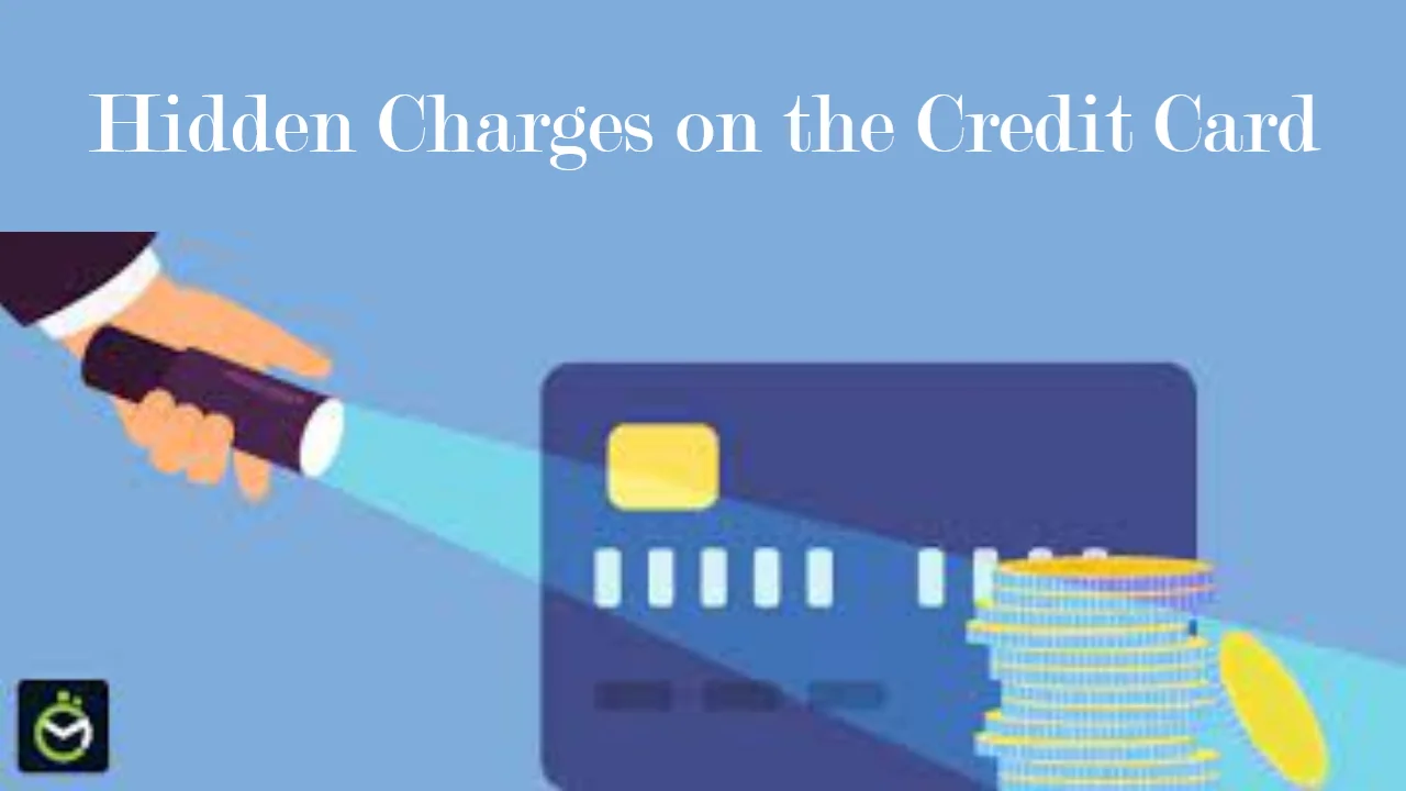 Hidden Charges on the Credit Card