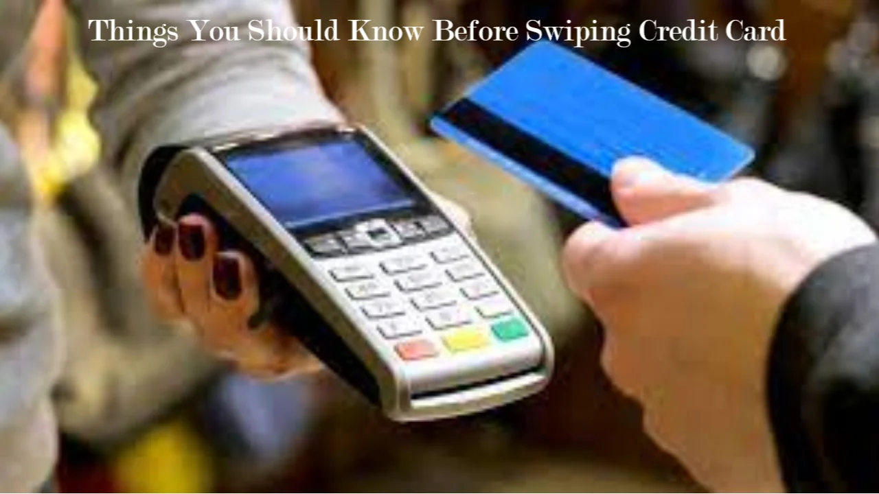 Things You Should Know Before Swiping Credit Card